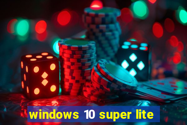 windows 10 super lite